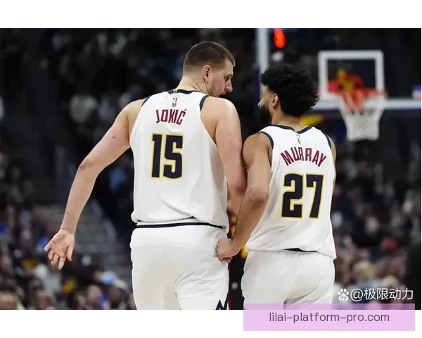 穆雷狂砍53分约基奇差点创三双主帅称联盟最强二人组